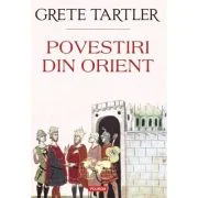 Povestiri din Orient - Grete Tartler