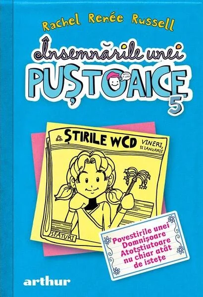 Povestirile unei Domnişoare Atotştiutoare nu chiar atât de isteţe. Însemnările unei puştoaice (Vol. 5) - HC - Hardcover - Rachel Renée Russell - Arthur