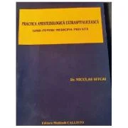 Practica ANESTEZIOLOGICA Extraspitaliceasca. Ghid pentru Medicina Privata - Dr. Niculae Sitcai