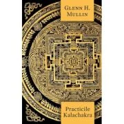 Practicile Kalachakra - Glenn H. Mullin