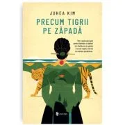 Precum tigrii pe zapada - Juhea Kim