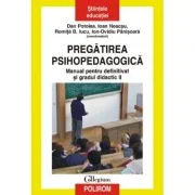 Pregatirea psihopedagogica. Manual pentru definitivat si gradul didactic 2 - Dan Potolea, Ioan Neacsu, Romita B. Iucu, Ion-Ovidiu Panisoara
