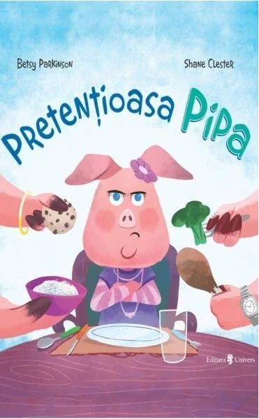 Pretențioasa Pipa - Hardcover - Betsy Parkinson - Univers