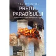 Pretul Paradisului. Cum au schimbat lumea atentatele sinucigase - Iain Overton