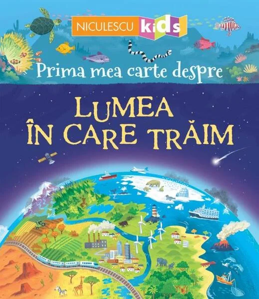Prima mea carte despre LUMEA ÎN CARE TRĂIM - Paperback brosat - Matthew Oldham - Niculescu