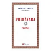 Primavara. Poesii - Petru E. Oance