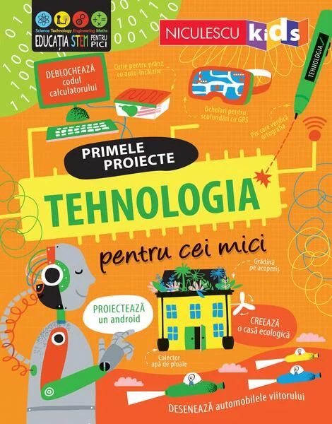 Primele proiecte. Tehnologia pentru cei mici - Paperback brosat - Alice James, Tom Mubray - Niculescu