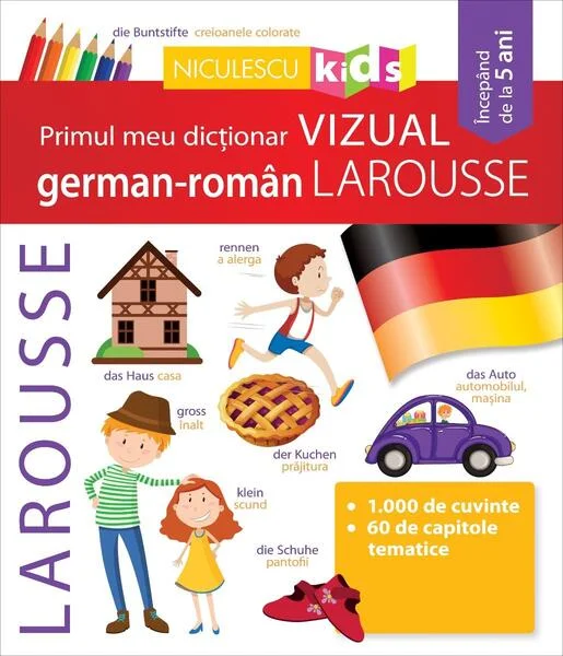 Primul meu dicționar VIZUAL german-român LAROUSSE - Paperback brosat - Nicoleta Petuhov - Niculescu