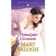 Primul pas: Casatoria - Mary Balogh