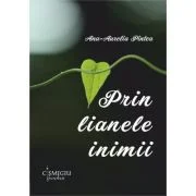 Prin lianele inimii - Ana-Aurelia Pintea