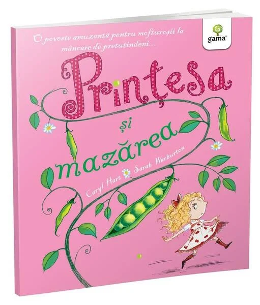 Prințesa și mazărea. Poveștile prințesei - Paperback brosat - Caryl Hart - Gama