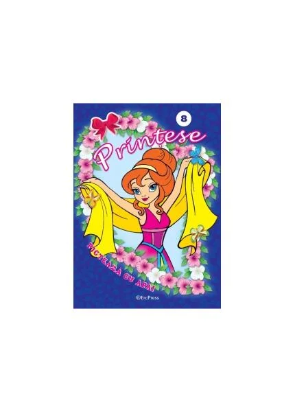 Prințese Nr. 8. Pictează cu apă - Paperback brosat - *** - Erc Press