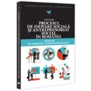 Procesul de inovare sociala si antreprenoriat social in Romania. Inovatii in domeniul serviciilor sociale - Ioana Prodan