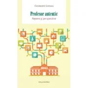 Profesor autentic. Repere si perspective - Constantin Lomaca