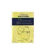 Profesorul Ioan Alexandru 75 de ani de viata, 50 de ani de activitate