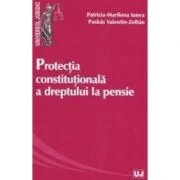 Protectia constitutionala a dreptului la pensie - Patricia-Marilena Ionea, Valentin-Zoltan Puskas
