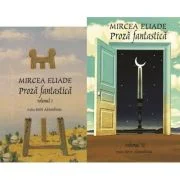 Proza fantastica, 2 volume - Mircea Eliade