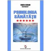 Psihologia sanatatii. Abordari aplicate. Volumul 6 Psiho-traumatologie si Psiho-oncologie - Eugen Avram
