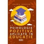 Psihologie pozitiva aplicata in educatie - Valeria Negovan