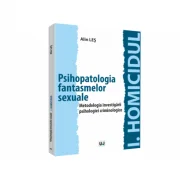 Psihopatologia fantasmelor sexuale. Metodologia investigarii psihologiei criminologice - Alin Les