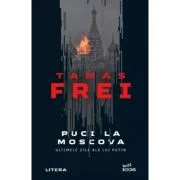 Puci la Moscova. Ultimele zile ale lui Putin - Tamas Frei