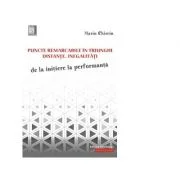 Puncte remarcabile in triunghi. Distante. Inegalitati. De la initiere la performanta - Marin Chirciu