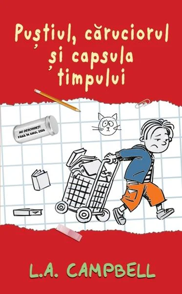 Puștiul, căruciorul și capsula timpului - Hardcover - L.A. Campbell - RAO