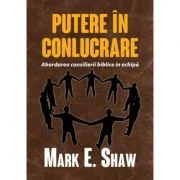 Putere in conlucrare - Mark E. Shaw