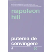 Puterea de convingere. Editia a 3-a - Napoleon Hill
