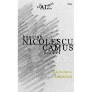 Radacinile libertatii - Basarab Nicolescu, Camus Michel
