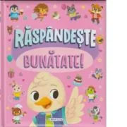 Raspandeste bunatate!