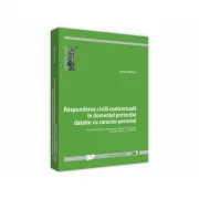 Raspunderea civila contractuala in domeniul protectiei datelor cu caracter personal in contextul noului Regulament general (UE) privind protectia date