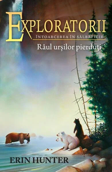 Râul urșilor pierduți. Exploratorii (Vol. 9) - Paperback brosat - Erin Hunter - Galaxia Copiilor