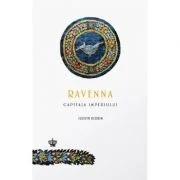 Ravenna, capitala imperiului - Judith Herrin