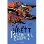 Razboiul la lumina zilei (Seria DEMON, partea a 3-a) - Peter V. Brett