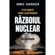 Razboiul nuclear. Un scenariu - Annie Jacobsen