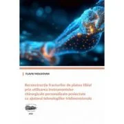 Reconstructia fracturilor de platou tibial prin utilizarea instrumentelor chirurgicale personalizate proiectate cu ajutorul tehnologiilor tridimension