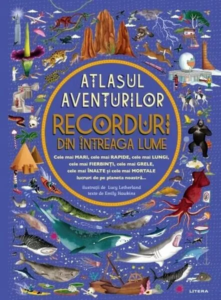 Recorduri din întreaga lume - Atlasul aventurilor - Hardcover - Emily Hawkins - Litera