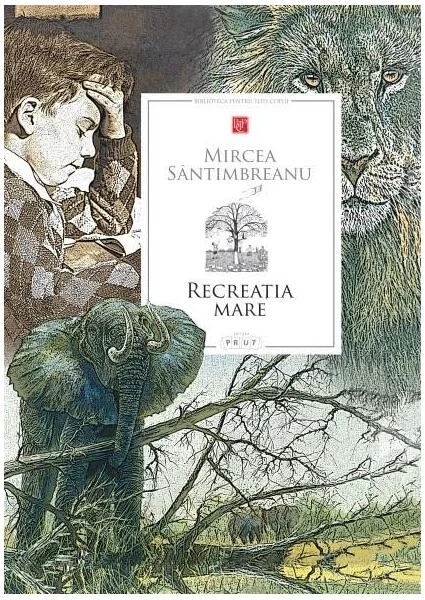 Recreația mare - Hardcover - Mircea Sântimbreanu - Prut