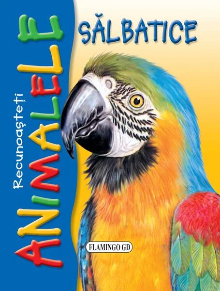 Recunoașteți animalele sălbatice. Papagal - Hardcover - *** - Flamingo
