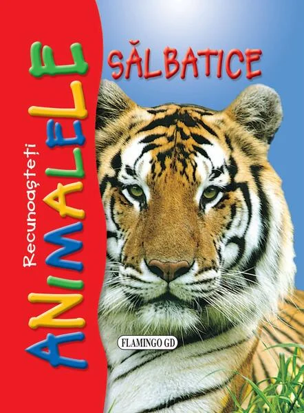 Recunoașteți animalele sălbatice. Tigru - Hardcover - *** - Flamingo