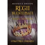 Regii blestemati (volumul 3). Otravurile coroanei - Maurice Druon