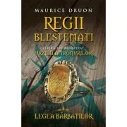 Regii blestemati volumul 4. Legea barbatilor - Maurice Druon
