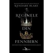 Reginele din Fennbirn - Kendare Blake