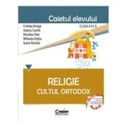 Religie. Cultul Ortodox. Caietul elevului pentru clasa a 3-a - Cristina Benga