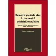 Remedii si cai de atac in domeniul achizitiilor publice. Legea nr. 101-2016: geneza, interpretare, limite, perspective - Dumitru-Daniel Serban