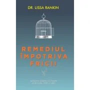 Remediul impotriva fricii - Lissa Rankin