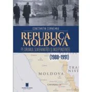 Republica Moldova pe drumul suveranitatii si independentai 1988 - 1991 - Constantin Corneanu