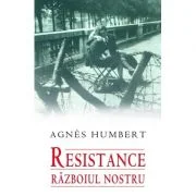 Resistance. Razboiul nostru - Agnes Humbert