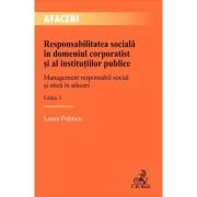 Responsabilitatea sociala in domeniul corporatist si al institutiilor publice. Editia 3 - Laura Potincu